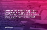 Making Tax Digital: what small businesses and the self ... · What is Making Tax Digital? To improve efficiency, HMRC want to go paperless. Making Tax Digital involves keeping digital