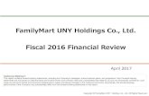FamilyMart UNY Holdings Co., Ltd. Fiscal 2016 Financial Reviewowners of parent 21.0 19.0 (9.8%) FY2015 Results FY2016 Results YoY Total assets 730.2 1,643.9 913.6 P/L \ billion B/S