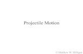 Projectile Motion What is a â€œprojectileâ€‌? â€¢ A projectile is an object launched by some initial