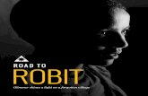 ROAD TO ROBIT - Glimmer Case... · 2017. 4. 24. · Robit Is Connected The change in Robit brought a new road, a bus route and electricity into the town, connecting the people to