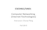 CSE3461/5461 · CSE3461/5461:! Computer!Networking! (InternetTechnologies)! Instructor: Chunyi Peng Fall 2015