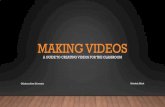 Making Videos - apps.dasnr.okstate.edu · CREATING VIDEOS • Videos made in classroom, lab, or farm. • Depends on what you are filming and how you are wanting to film it. • Camcorder