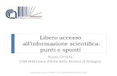New Libero accesso - CNR · 2014. 10. 28. · Open Access = gratis + libero Free/gratis Eliminare le barriere economiche che bloccano l’aesso per tutti ai risultati della ricerca