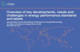 Overview of key developments, needs and …...Overview of key developments, needs and challenges in energy performance standards and labels A presentation to the International Conference