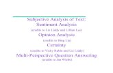 Subjective Analysis of Text: Sentiment Analysisclasses.ischool.syr.edu/ist664/NLPSpring2010/Subjective... · 2010. 4. 20. · Subjective Analysis of Text: Sentiment Analysis (credits