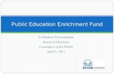 Public Education Enrichment Fundweb.sfusd.edu/Services/research_public/peef_Board_of_ed... · 2011. 4. 1. · Schools over 400 = .6 FTE Middle Schools Schools less than 349 =.4 FTE