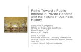 Paths Toward a Public Interest in Private Records and the ......Paths Toward a Public Interest in Private Records and the Future of Business History Library of Congress Office of Strategic