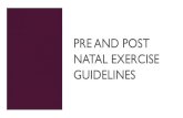 Pre and Post Natal Exercise Guidelines · KEGEL EXERCISES – BEFORE, DURING AND AFTER PREGNANCY Elevator Kegels 1. Draw up and in with the anterior pelvic floor. Start the contraction