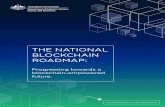 THE NATIONAL BLOCKCHAIN ROADMAP · Blockchain Roadmap to highlight blockchain’s potential and some of the opportunities that exist. Blockchain technology is predicted to generate