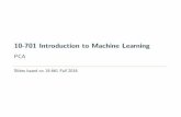 10-701 Introduction to Machine Learning - PCAlwehbe/10701_S19/files/Lecture... · 2019. 4. 8. · Other Practical Tips PCA assumptions (linearity, orthogonality) not always appropriate