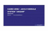CADEC 2016 – JAVA 9 MODULE SYSTEM ”JIGSAW”beta.callistaenterprise.se/.../cadec-2016-java9.pdf · 2020. 6. 18. · Main feature: the module system, aka project Jigsaw INTRODUCTION