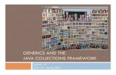 GENERICS AND THE JAVA COLLECTIONS ... JCF Interfaces and Classes ! Interfaces ! Collection ! Set (no