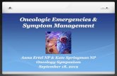 Oncologic Emergencies & Symptom Management · 2019. 10. 8. · Oncologic Emergencies & Symptom Management Anna Ertel NP & Kate Springman NP Oncology Symposium September 18, 2019