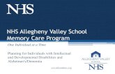 NHS Allegheny Valley School Memory Care Program...One Individual at a Time NHS Allegheny Valley School Memory Care Program Planning for Individuals with Intellectual and Developmental