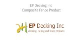 EP Decking Inc Composite Fence Product · EP Decking Inc Composite Fence Product . 6’ x 6’ Composite Fence . Features: •Durable and reliable •Easy to install •Long-lasting