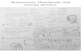 Brainstorms, Thumbnails, and concept sketches.Brainstorms, Thumbnails, and concept sketches. Sketchbook Work. Final Concept sketches. Attempt 1 Final Rough . Attempt 2 Final Rough.