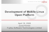 Development of Mobile Linux Open Platform...Development of Mobile Linux Open Platform April 16, 2008 Jyunji Kondo Fujitsu Software Technologies Limited Ideas Application package (.apk)
