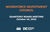 WORKFORCE INVESTMENT COUNCIL...2016/10/24  · Career Pathways Update VIII. One-Stop Operator Procurement Decision IX. Public Comment X. Adjourn II. CHAIRMAN’S COMMENTS ANDY SHALLAL
