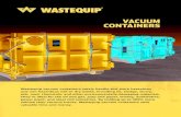Vacuum Containers Brochure Feb 2015 - Wastequip, LLC...container, keeping the vacuum truck at the site working while vacuum containers are filled and hauled away. VALUE-ADDED BENEFITS