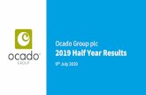 Ocado Group plc 2019 Half Year Results · 2019. 7. 22. · This presentation contains oral and written statements that are or may be forward -looking statements with respect to certain