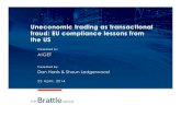 Uneconomic trading as transactional fraud: EU compliance … · 2018. 2. 2. · Uneconomic trading as transactional fraud: EU compliance lessons from the US AIGET Dan Harris & Shaun