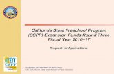 California State Preschool Program (CSPP) Expansion Funds ... · Fiscal Year 2016–17 Request for Applications CALIFORNIA DEPARTMENT OF EDUCATION ... birthday on or before September