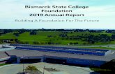Bismarck State College Foundation 2019 Annual Report...Trustees and employees, Capital Campaign Committee, Property Holdings Board and BSC employees put in countless hours on the project.