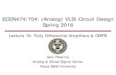 ECEN474/704: (Analog) VLSI Circuit Design Spring 2016spalermo/ecen474/lecture16_ee474... · Zcm reduces the OTA dc gain, affecting the differential gain NOTE THAT Vcm IS FORCED TO