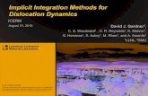 Implicit Integration Methods for Dislocation Dynamics · Implicit Integration Methods for Dislocation Dynamics ICERM David J. Gardner1, C. S. Woodward1, D. R. Reynolds2 ... Time Integrators