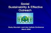 Social Sustainability & Effective Outreach...“Sustainable development is the only thing that stands between us and an utterly miserable descent into ecological collapse, resource