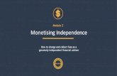 Module 2 Monetising Independence · 2020. 3. 16. · Monetising Independence How to charge and collect fees as a genuinely independent financial adviser Module 2. What’s happening
