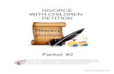 DIVORCE WITH CHILDREN PETITION · Because you are the one asking and filing for divorce, you are called the PETITIONER. Your spouse is the RESPONDENT on all your divorce documents.