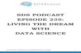 SDS PODCAST EPISODE 235: LIVING THE DREAM WITH ......Kirill Eremenko: So in this podcast you'll learn how exactly he did that and perhaps some tips that you can apply to your own career