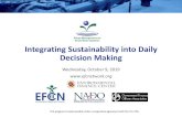 Integrating Sustainability into Daily Decision Making · 2019. 10. 9. · Integrating Sustainability into Daily Decision Making. Wednesday, October 9, 2019. . This program is made