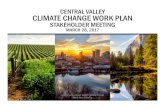 CENTRAL VALLEY CLIMATE CHANGE WORK PLAN ......–Average winter rainfall decrease 15-30% –Decrease in “wet” years by 17% Central Valley Water Board Climate Change Work Plan Meeting
