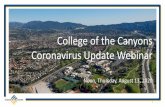 College of the Canyons Coronavirus Update Webinar...2020/08/13  · College Promise 2020-2021 Cohorts • 2020-2021 – Second Year Cohort – There are 727 students in our second