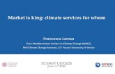 Market is king: climate services for whom€¦ · through co-development •Boost technology: –Machine Learning –AI –Sophisticated ... • Connectivity factors to interested