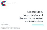 Creatividad, Innovación y el Poder de las Artes en Educación · 2019. 3. 4. · Creatividad, Innovación y el Poder de las Artes en Educación: Linda Nathan Directora Ejecutiva