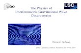 The Physics of Interferometric Gravitational Wave Observatories · 2007. 12. 21. · Summary zUsing Long baseline interferometers such as LIGO, Virgo, GEO600 and TAMA GW observatories