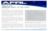 SHiELD ATD: BRINGING LIGHT TO THE FIGHT · Demonstrator (SHiELD) is an advanced technology demonstration (ATD) which leverages cutting edge research across the Air Force Research