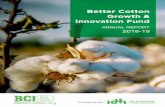 Better Cotton Growth & Innovation Fund · 2019. 9. 23. · *The figures presented within the report are 2018-19 season estimates. BCI will publish final season figures in early 2020,
