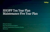 SHOPP Ten Year Plan Maintenance Five Year Plan...March 2017 California Streets and Highway Code (164.6) • Requires Caltrans to prepare a Ten Year Plan for the rehabilitation and
