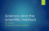 Science and the scientific methodmrbanksscience.weebly.com/uploads/3/7/8/1/37817163/...The scientific method Scientists follow a set of guidelines when investigating natural occurrences.