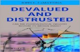 DEVALUED AND - download.e-bookshelf.de · Devalued and distrusted : can the pharmaceutical industry restore its broken image? / John L. LaMattina, PhD. pages cm Includes index. 978-1-118-48747-1