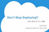 Don’t Stop Deploying!!… · 2019. 10. 10. · SFDX 時代はデプロイ方式を自由に選ぶ時代。CircleCI やTravis CI も魅力 的だし、Jenkins も捨てがたい。つまり、Don’tStop