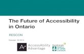 The Future of Accessibility in Ontario - RESCON · 2015. 2. 19. · Design of Public Spaces AODA - Framework . Design of Public Spaces Standard . ... washroom Number of barrier-free