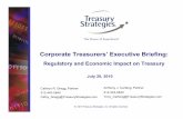 Corporate Treasurers’ Executive Briefing · 2015. 12. 2. · Corporate Treasurers’ Executive Briefing: Regulatory and Economic Impact on Treasury Cathryn R. Gregg, Partner 312-443-0840