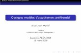Quelques mod`eles d’attachement pr´ef´erentielpoulalho/ALEA09/slides/jeanmarie.pdfAlain Jean-Marie1 1INRIA LIRMM CNRS/Univ. Montpellier 2 Journ´ees ALEA 2009´ 18 mars 2009 Quelques