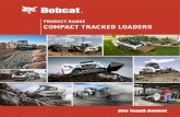 PRODUCT RANGE COMPACT TRACKED LOADERS · Bobcat compact tracked loaders are not just loaders, they are tool carriers too. Our optional high flow hydraulics enhance the capabilities