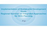 Implementation of Sustainable Development Goals 3_Kamal K._Fiji.pdf · FIJI HINDI ENGLISH FIJIAN. The Framework 4 Focused on balancing 3 pillars of sustainable development (Economic,